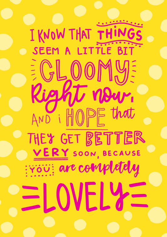 Sorry Things Seem Gloomy | Get Well, Thinking of You Card
