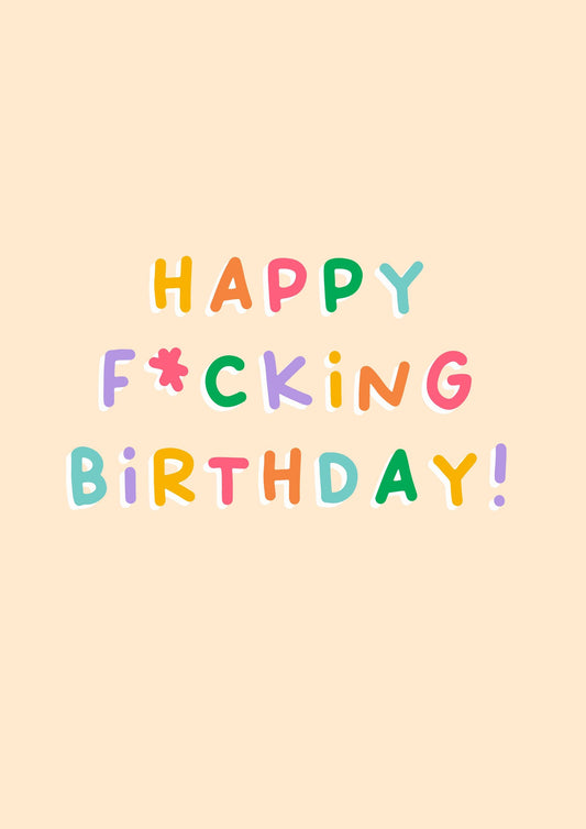 Happy Fucking Birthday | Funny Birthday Card