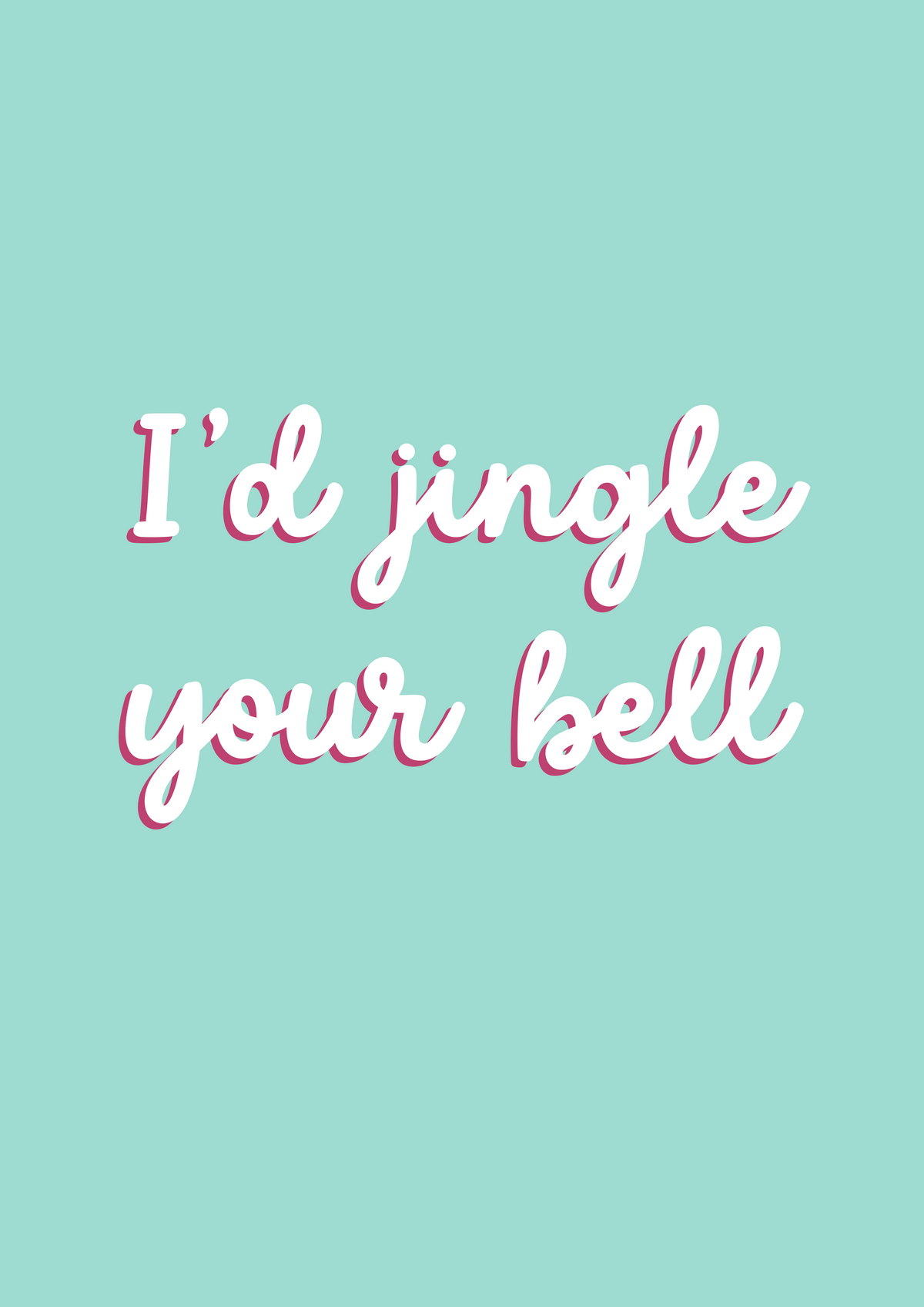 I'd Jingle Your Bell | Cheeky Christmas Card