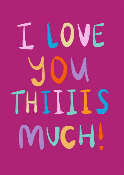 I Love You Thiiiis Much | Birthday, Anniversary, Valentine's Day, Just Because