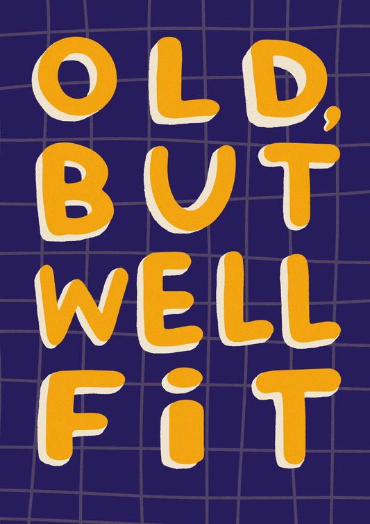 Old but Well Fit | Cheeky Compliment for Aging Friends