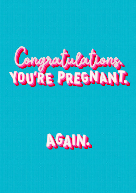 Congratulations You're Pregnant... Again | Second, Third, Fourth Pregnancy Card