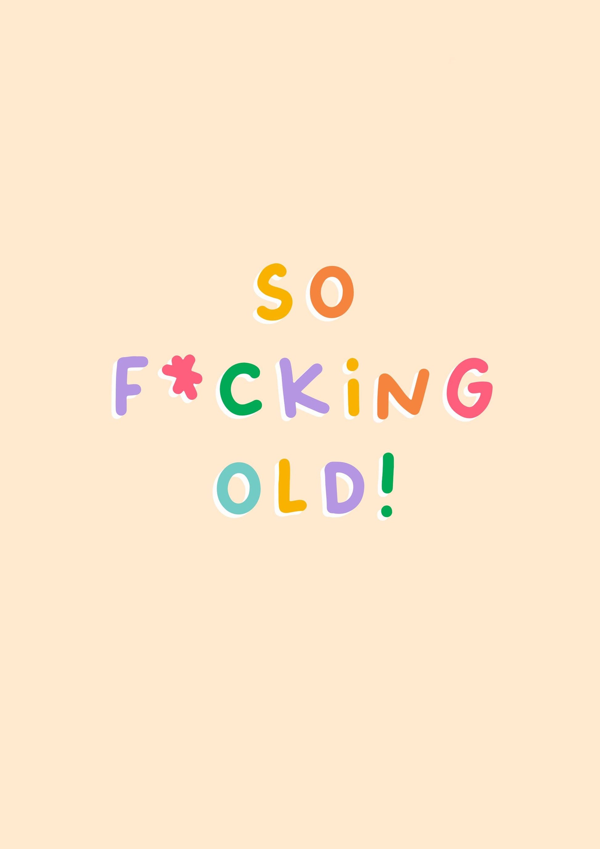 So Fucking Old | Funny Birthday Card