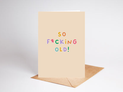 So Fucking Old | Funny Birthday Card