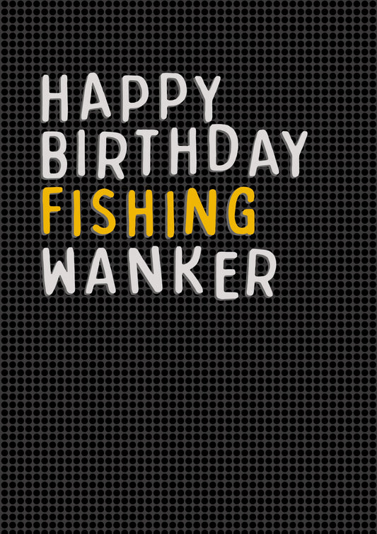 Happy Birthday Fishing Wanker