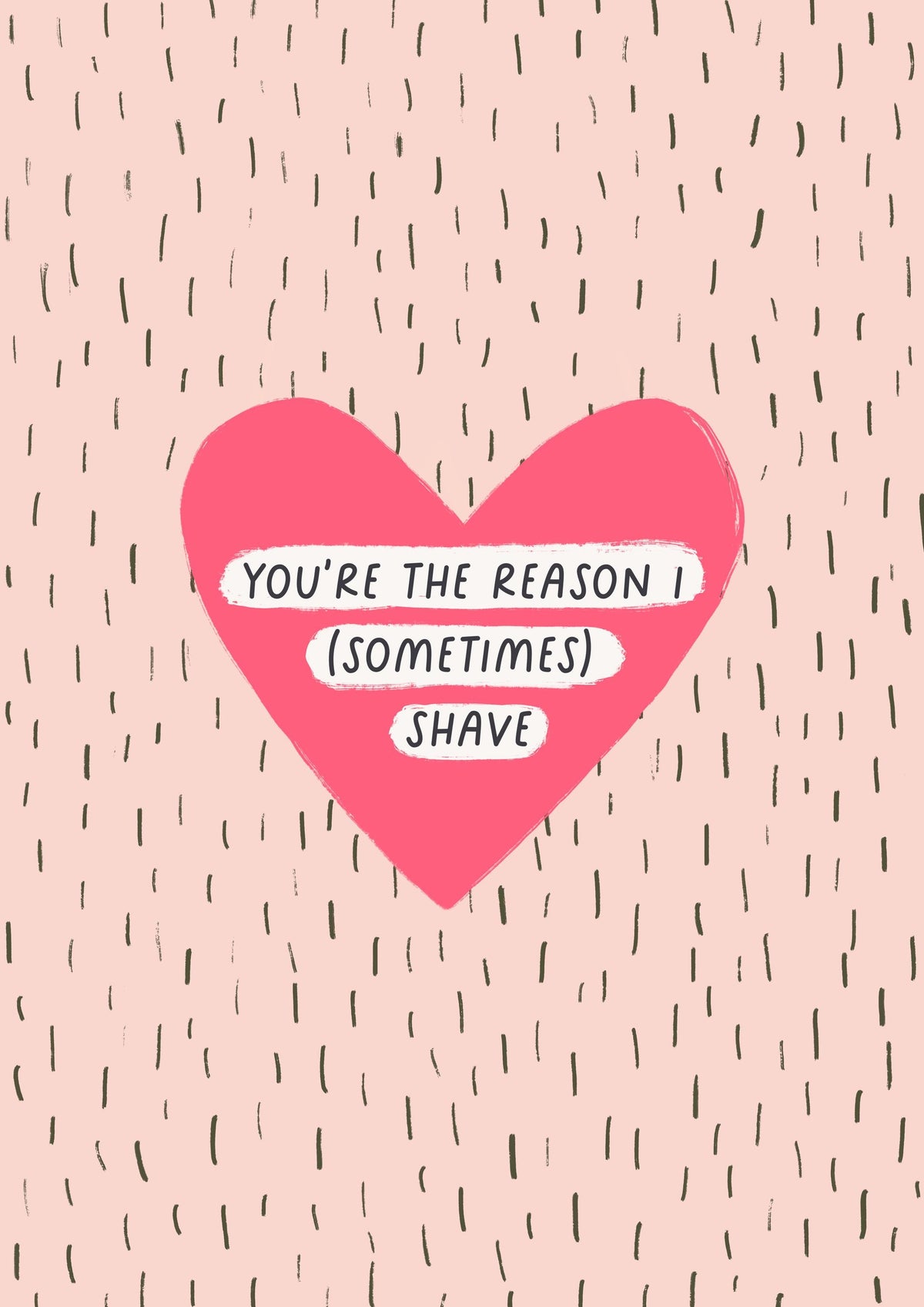 You're The Reason I (Sometimes) Shave