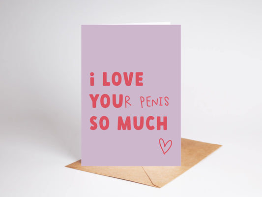 I Love Your Penis Card