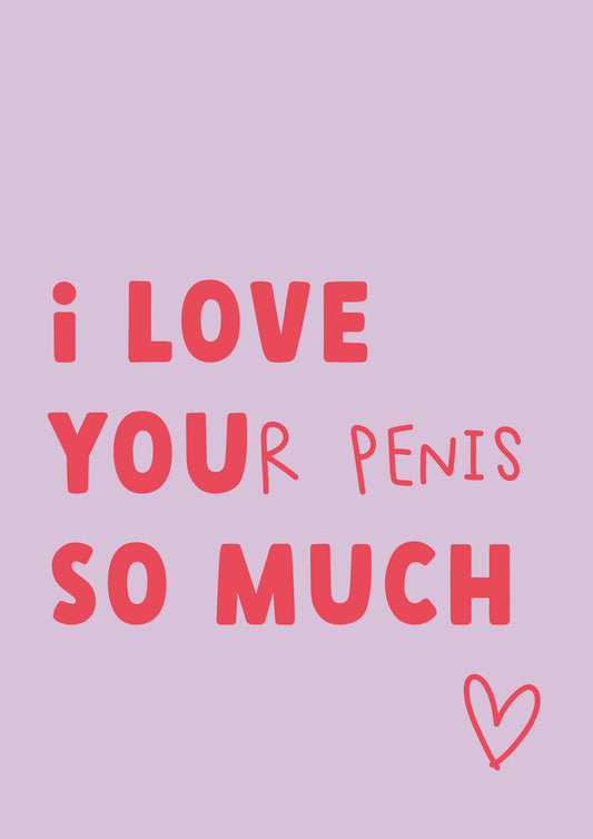 I Love Your Penis Card