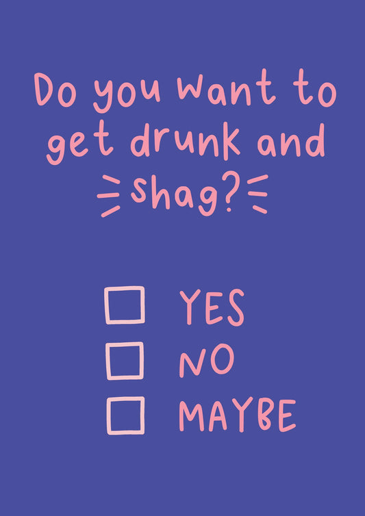 Funny Anniversary Card Get Drunk and Shag?